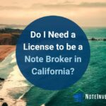 Photo of California Coast with Words "Do I Need a License to be a Note Broker in California?"