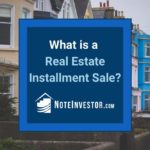 Photo of Houses with Words "What is a Real Estate Installment Sale?"