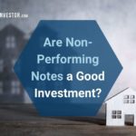 Photo of Wood Home with "Are Non-Performing Notes a Good Investment?"