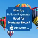 Photo of Hot Air Balloons with Words "Why Are Balloon Payments Good for Mortgage Notes?"