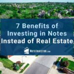 Image of Neighborhood with Green Trees and Words "7 Benefits of Investing in Notes Instead of Real Estate"